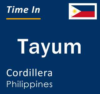Current local time in Tayum, Cordillera, Philippines