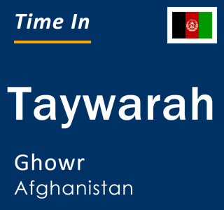 Current local time in Taywarah, Ghowr, Afghanistan