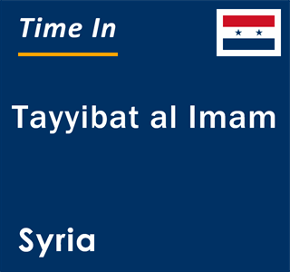 Current local time in Tayyibat al Imam, Syria