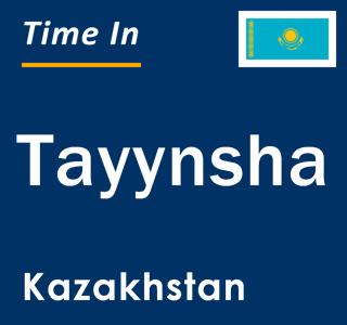 Current local time in Tayynsha, Kazakhstan