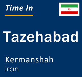 Current local time in Tazehabad, Kermanshah, Iran