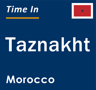 Current local time in Taznakht, Morocco