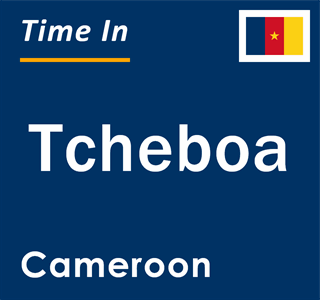 Current local time in Tcheboa, Cameroon