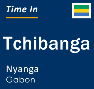 Current local time in Tchibanga, Nyanga, Gabon