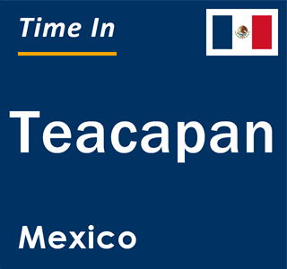 Current local time in Teacapan, Mexico