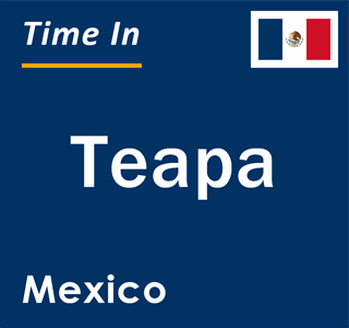 Current local time in Teapa, Mexico