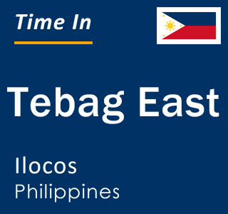 Current local time in Tebag East, Ilocos, Philippines