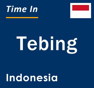 Current local time in Tebing, Indonesia