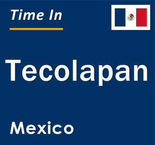 Current local time in Tecolapan, Mexico