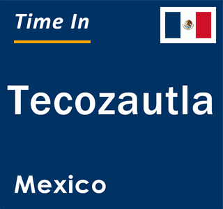 Current local time in Tecozautla, Mexico