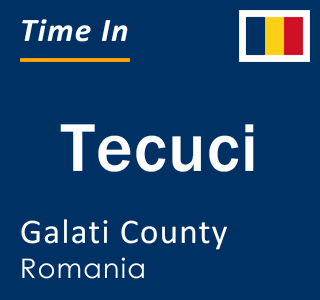 Current local time in Tecuci, Galati County, Romania