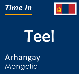 Current time in Teel, Arhangay, Mongolia