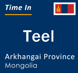 Current local time in Teel, Arkhangai Province, Mongolia