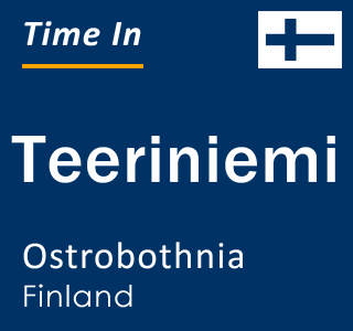 Current local time in Teeriniemi, Ostrobothnia, Finland