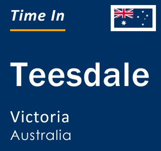 Current local time in Teesdale, Victoria, Australia