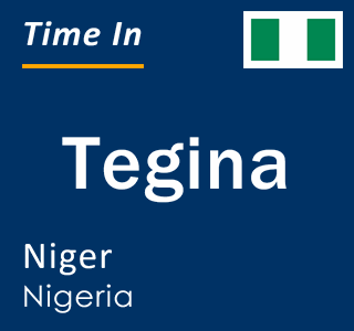 Current local time in Tegina, Niger, Nigeria