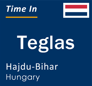 Current local time in Teglas, Hajdu-Bihar, Hungary