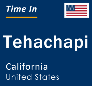 Current local time in Tehachapi, California, United States