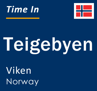 Current local time in Teigebyen, Viken, Norway