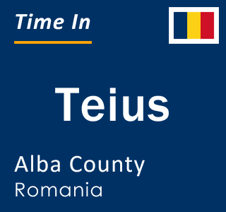 Current local time in Teius, Alba County, Romania