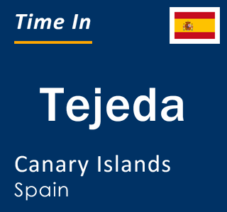 Current local time in Tejeda, Canary Islands, Spain