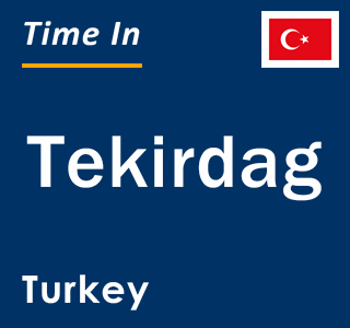 Current local time in Tekirdag, Turkey