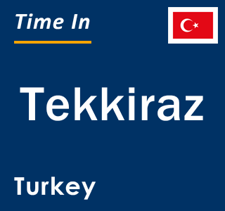 Current Time in Tekkiraz, Turkey