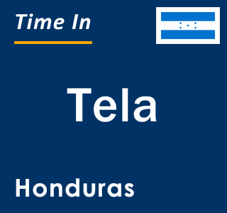 Current time in Tela, Honduras