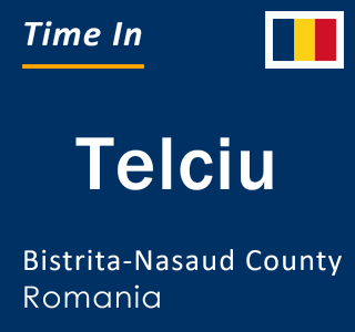 Current local time in Telciu, Bistrita-Nasaud County, Romania