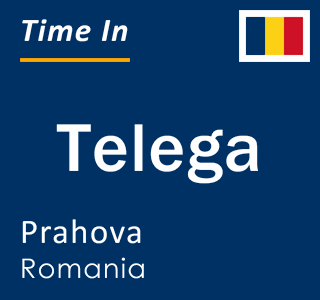 Current local time in Telega, Prahova, Romania