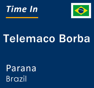 Current local time in Telemaco Borba, Parana, Brazil