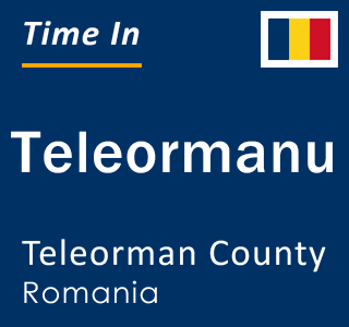 Current local time in Teleormanu, Teleorman County, Romania