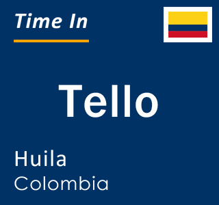 Current local time in Tello, Huila, Colombia