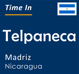 Current time in Telpaneca, Madriz, Nicaragua