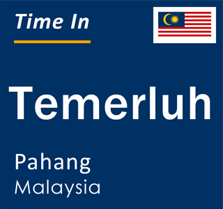 Current local time in Temerluh, Pahang, Malaysia