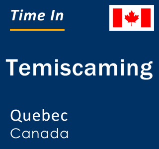 Current local time in Temiscaming, Quebec, Canada