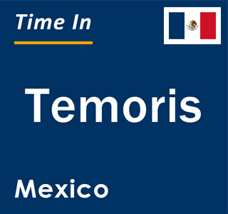 Current local time in Temoris, Mexico