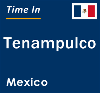 Current local time in Tenampulco, Mexico