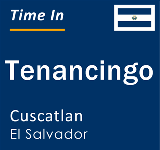 Current local time in Tenancingo, Cuscatlan, El Salvador