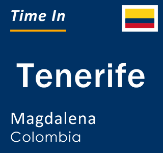 Current local time in Tenerife, Magdalena, Colombia