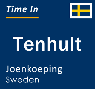 Current time in Tenhult, Joenkoeping, Sweden