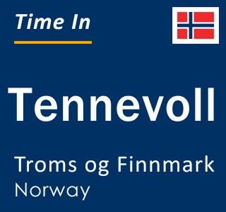 Current time in Tennevoll, Troms og Finnmark, Norway