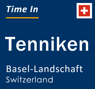 Current local time in Tenniken, Basel-Landschaft, Switzerland