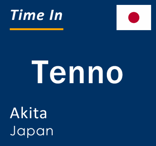 Current local time in Tenno, Akita, Japan