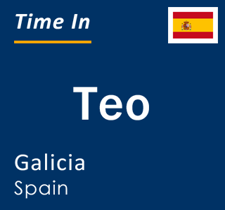 Current local time in Teo, Galicia, Spain