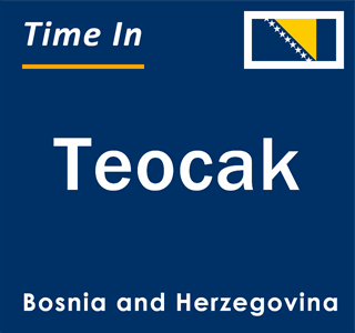 Current local time in Teocak, Bosnia and Herzegovina