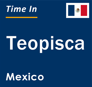 Current local time in Teopisca, Mexico