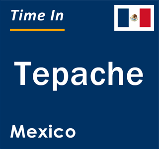 Current local time in Tepache, Mexico