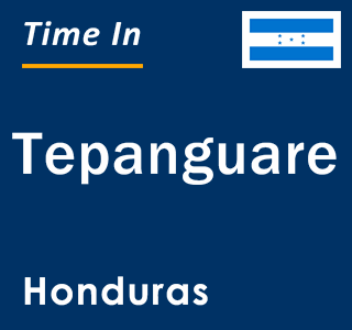 Current local time in Tepanguare, Honduras