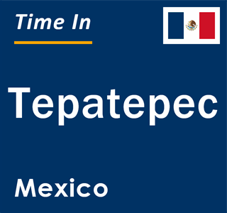 Current local time in Tepatepec, Mexico